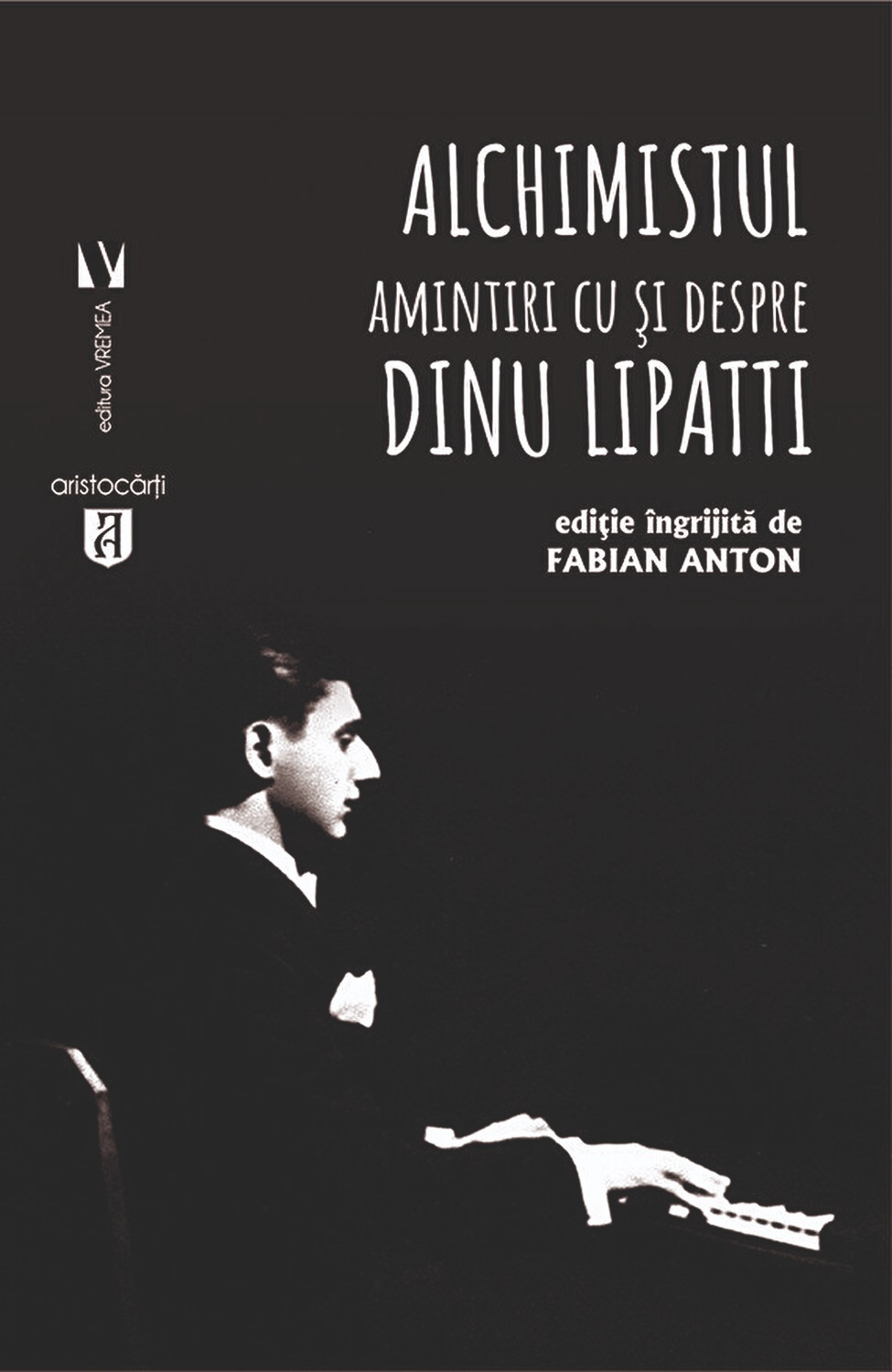 Alchimistul. Amintiri cu si despre Dinu Lipatti | Fabian Anton carturesti.ro Arta, arhitectura