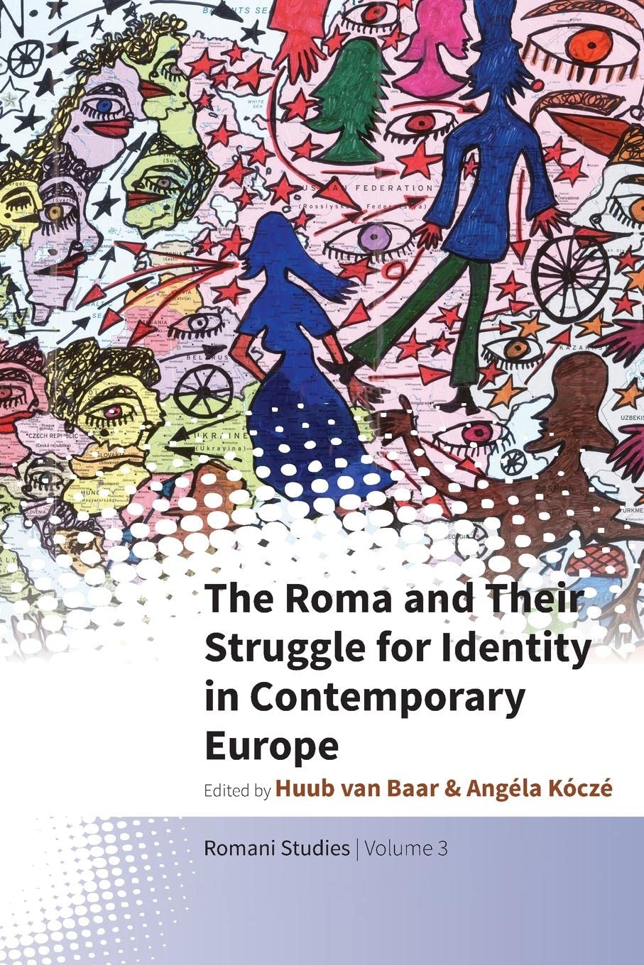 The Roma and Their Struggle for Identity in Contemporary Europe | Huub Van Baar, Angela Kocze