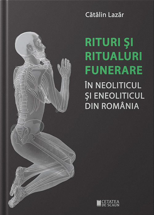 Rituri si ritualuri funerare in neoliticul si eneoliticul din Romania | Catalin Lazar