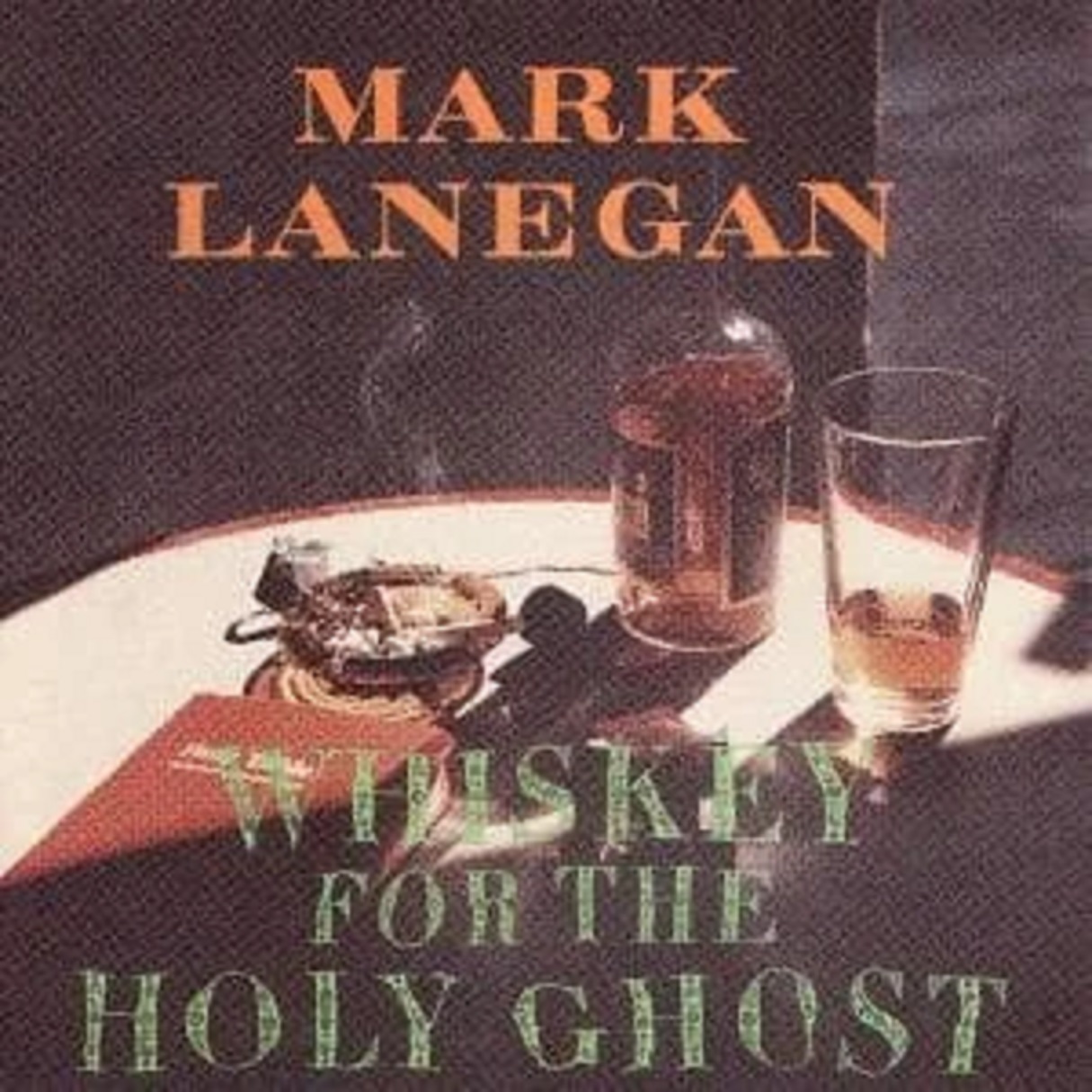 Whiskey For The Holy Ghost | Mark Lanegan