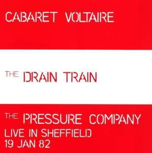 The Drain Train / Live In Sheffield (1982) | Cabaret Voltaire, The Pressure Company