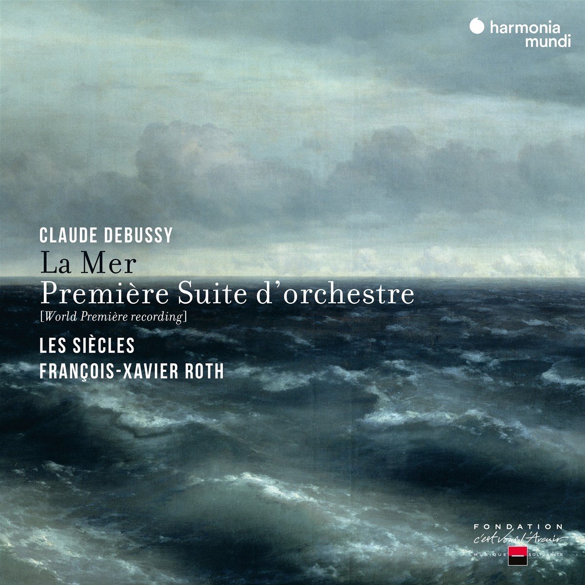 Debussy: La Mer. Premiere Suite d\'orchestre | Claude Debussy, Francois-Xavier Roth