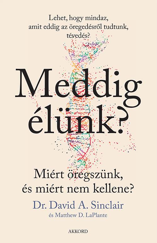 Meddig elunk? | David A. Sinclair, Matthew D. LaPlante