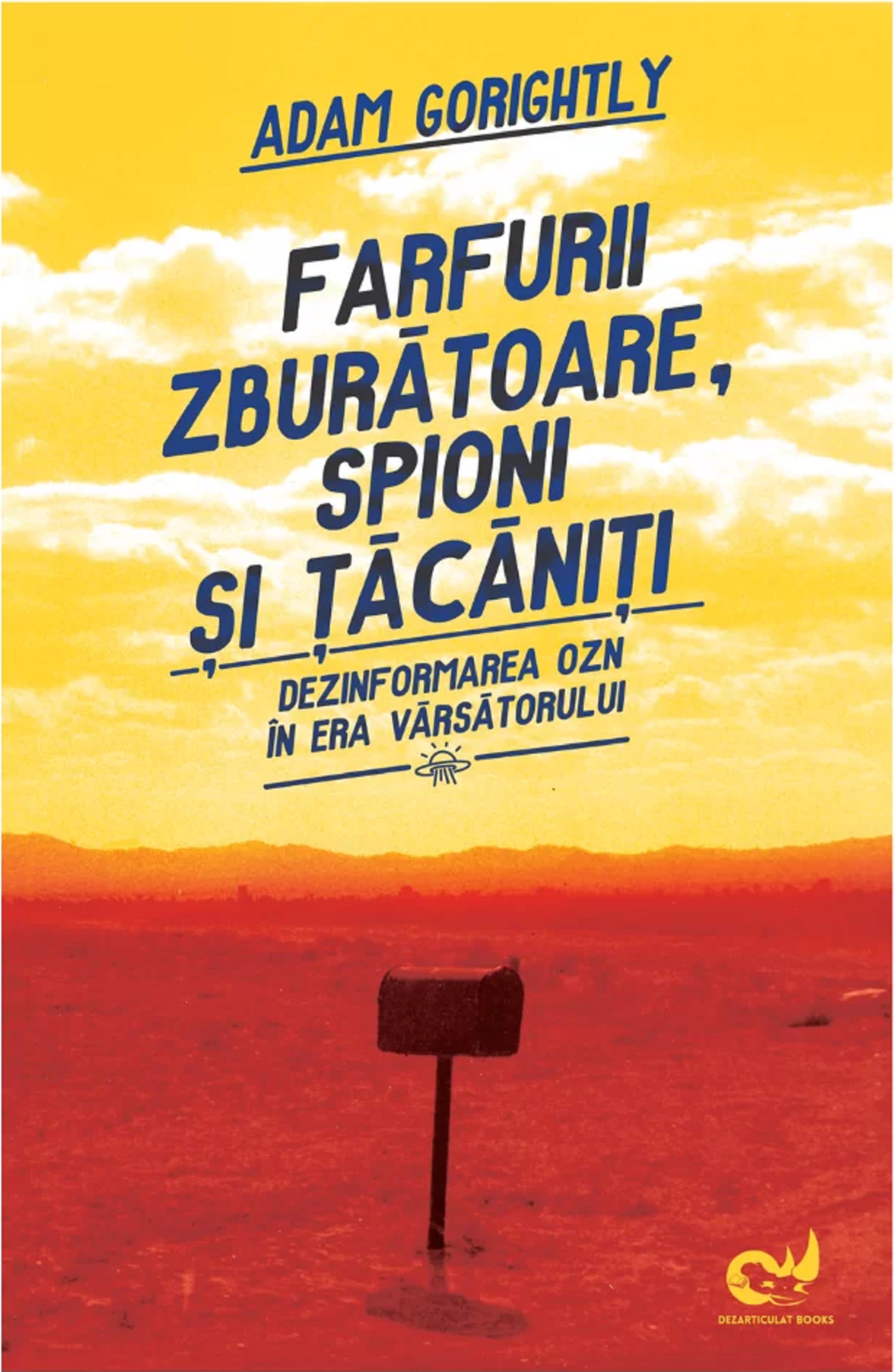 Farfurii zburatoare, spioni si tacaniti | Adam Gorightly