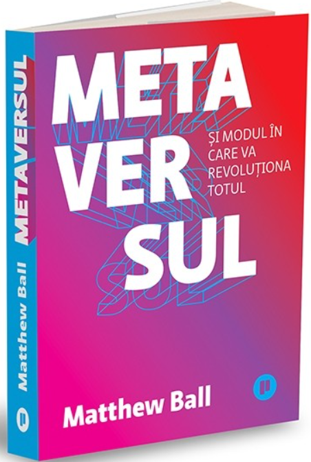 Metaversul | Matthew Ball