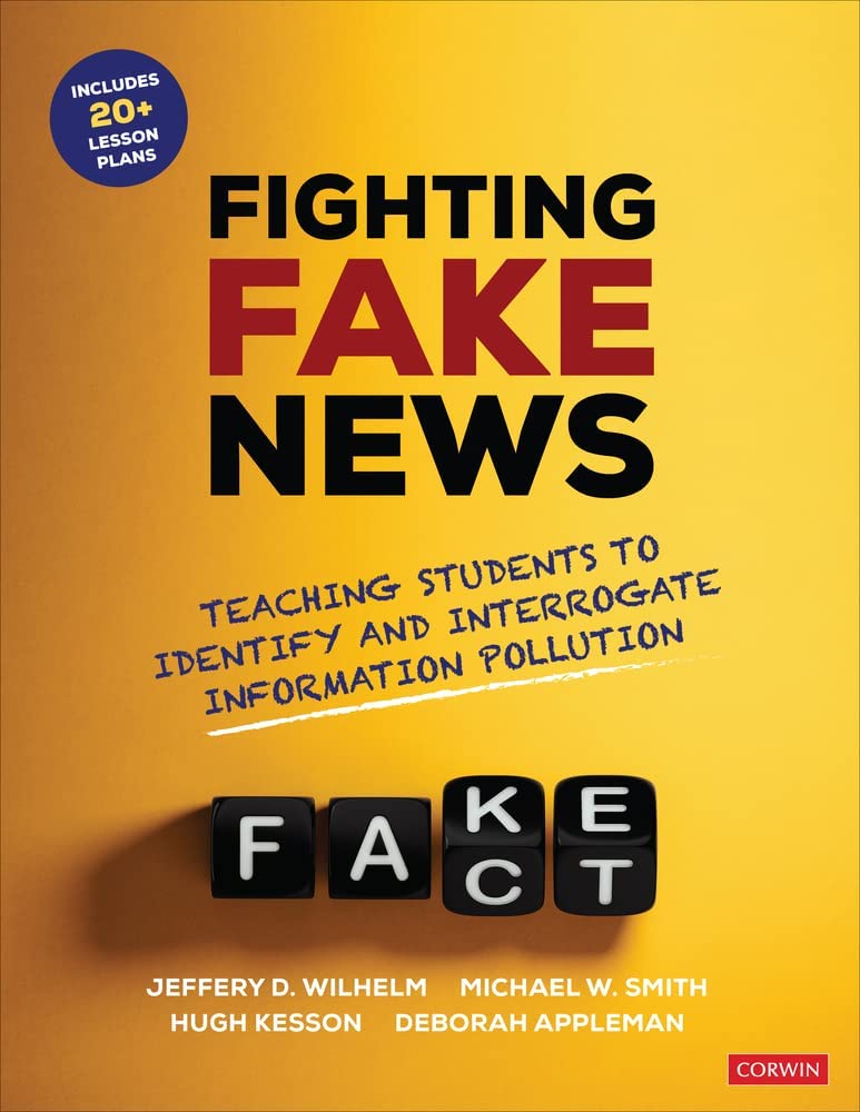 Fighting Fake News | Jeffrey D. Wilhelm, Michael W. Smith, Hugh Kesson, Deborah Appleman