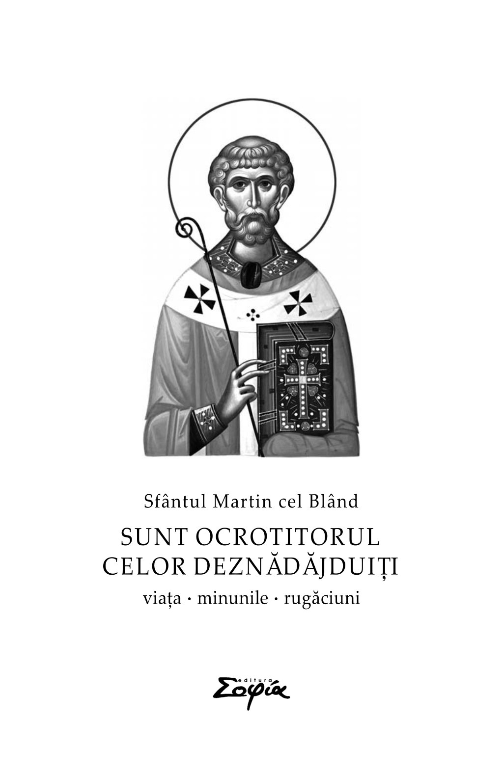 Sunt ocrotitorul celor deznadajduiti | Martin cel Bland