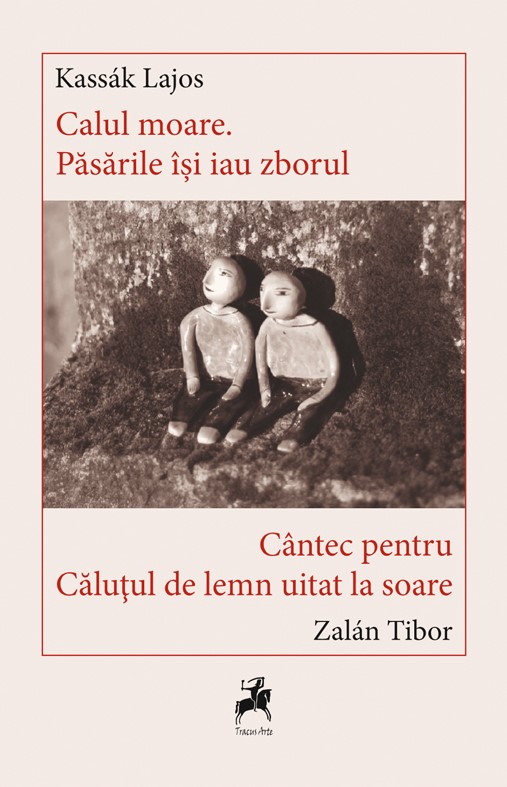 Calul moare. Pasarile isi iau zborul. Cantec pentru calutului de lemn uitat la soare | Kassak Lajos, Zalan Tibor