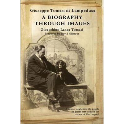 Vezi detalii pentru Giuseppe Tomasi Di Lampedusa - A Biography Through Images | Gioacchino Lanza Tomasi