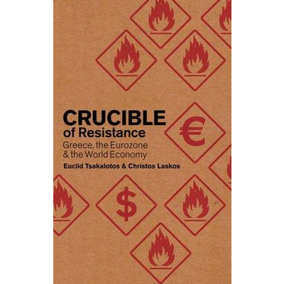 Crucible of Resistance | Christos Laskos, Euclid Tsakalotos