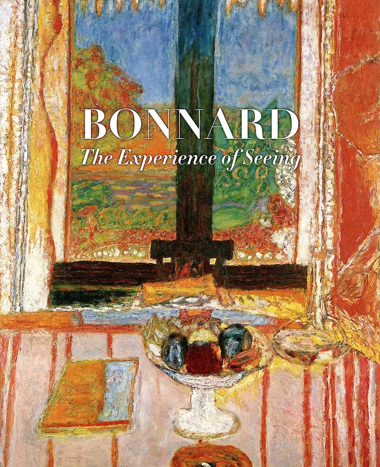 Bonnard: The Experience of Seeing | Barry Schwabsky, Sarah Whitfield