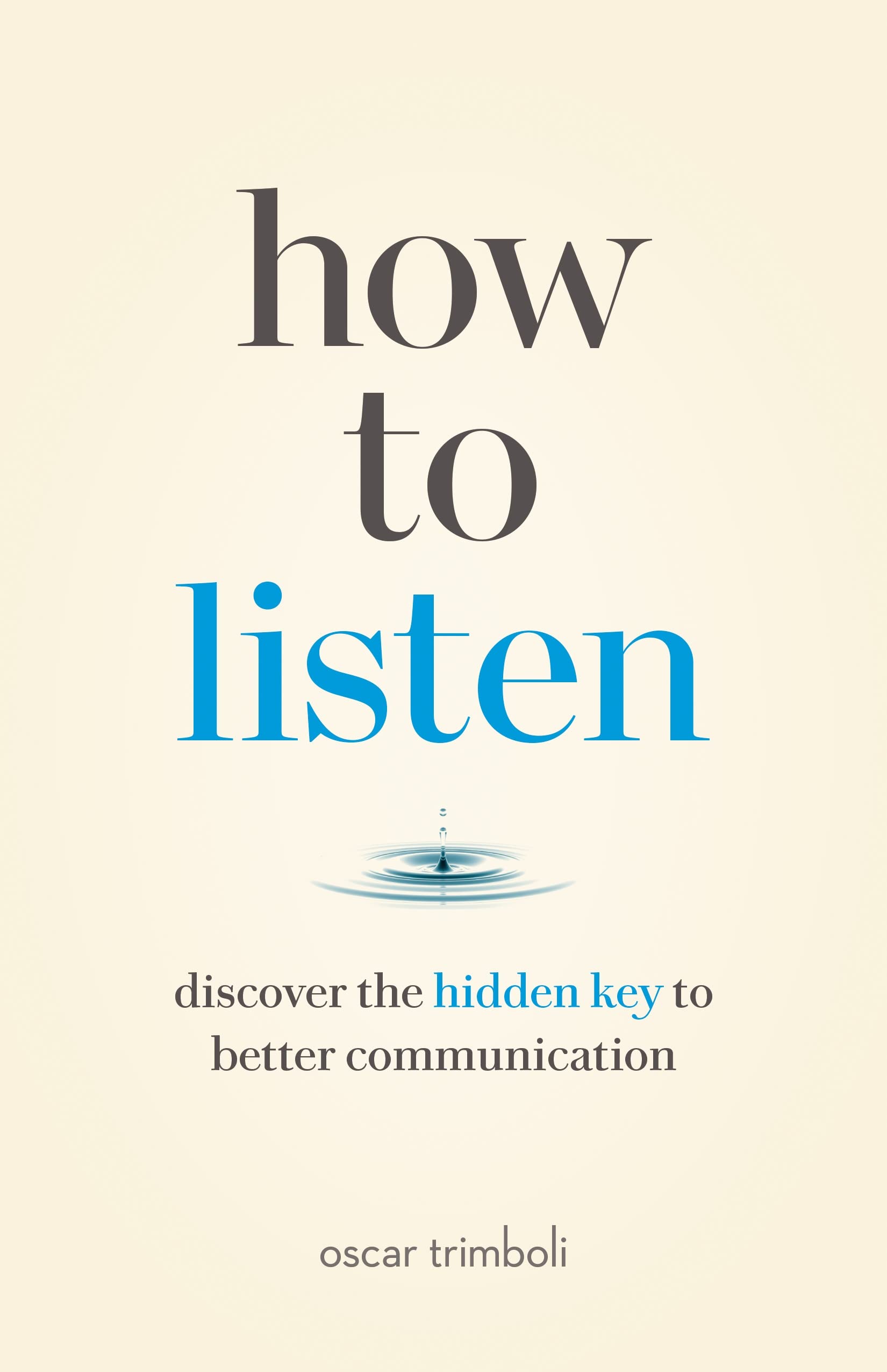 How to Listen: Discover the Hidden Key to Better Communication | Oscar Trimboli