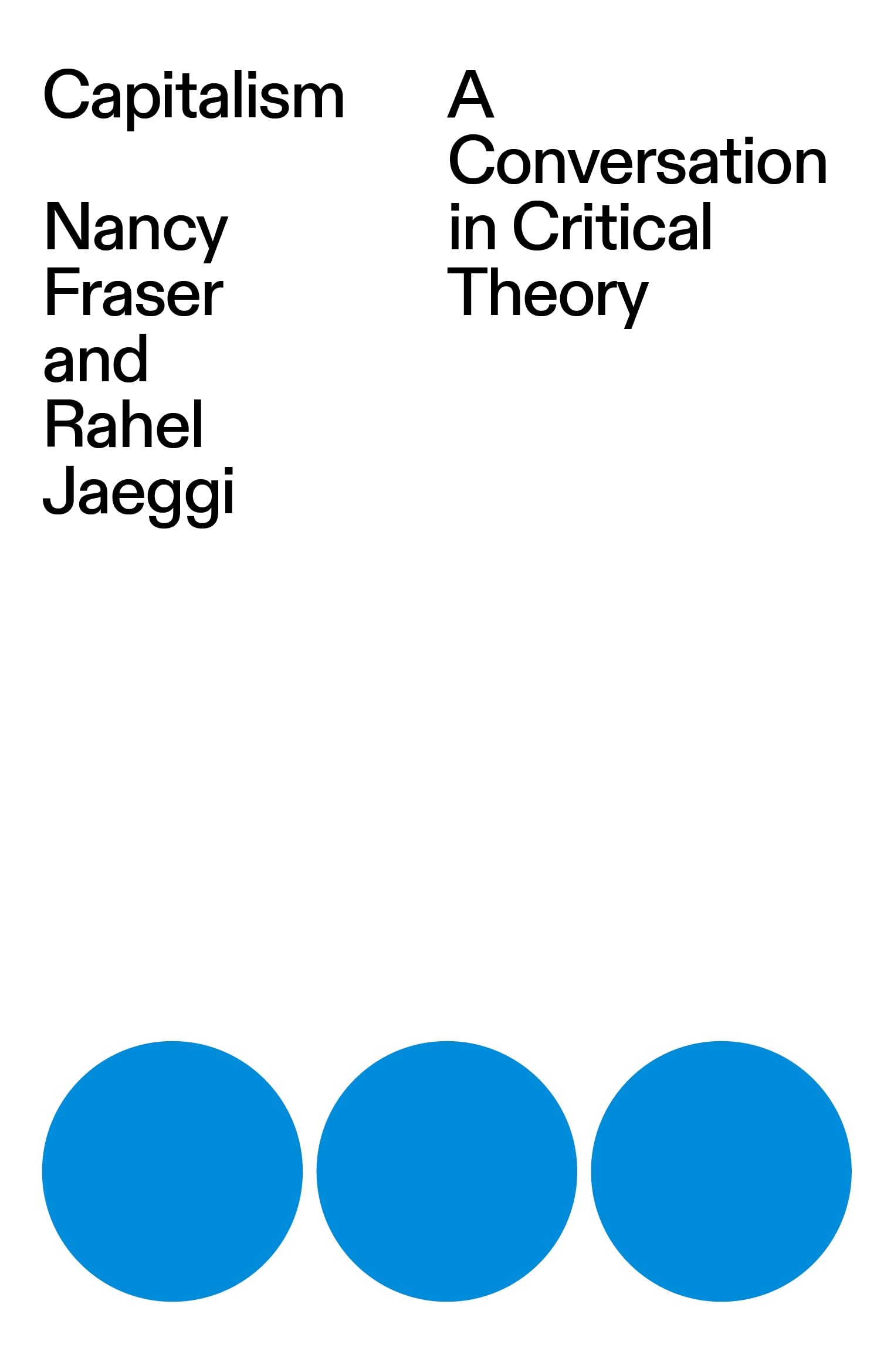 Capitalism: A Conversation in Critical Theory | Nancy Fraser, Rahel Jaeggi