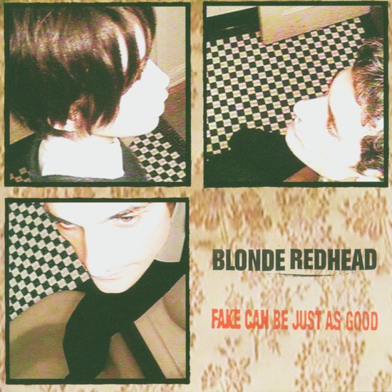Fake Can Be Just As Good | Blonde Redhead