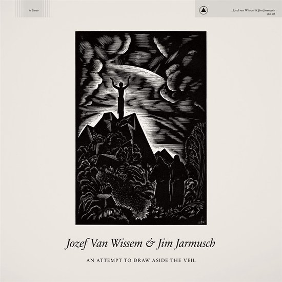 An Attempt To Draw Aside The Veil | Jim Jarmusch, Jozef Van Wissem