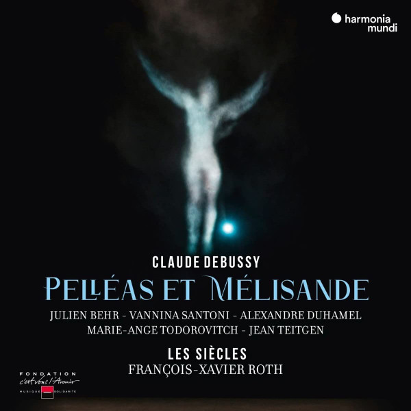Claude Debussy: Pelleas et elisande | Francois-Xavier Roth