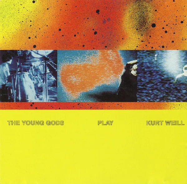 The Young Gods Play Kurt Weill | The Young Gods