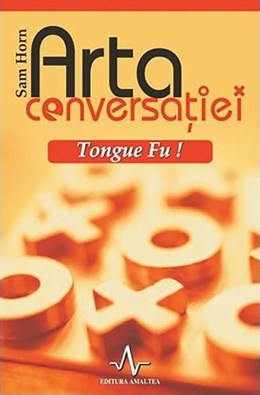 Arta conversatiei – Tongue Fu! | Sam Horn Amaltea imagine 2022