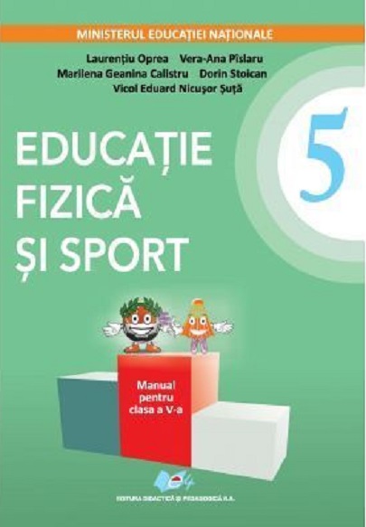 Educatie fizica si sport - Manual - clasa a V-a | Laurentiu Oprea, Ana Vera Pislaru, Marilena Geanina Calistru, Dorin Stoican, Nicusor Suta, Eduard Vicol