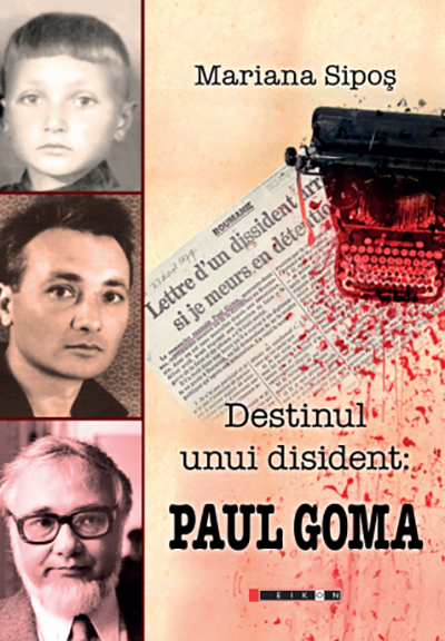 Destinul unui disident: Paul Goma | Mariana Sipos