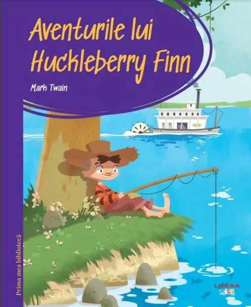 Prima mea biblioteca. Aventurile lui Huckleberry Finn | Mark Twain - 1 | YEO