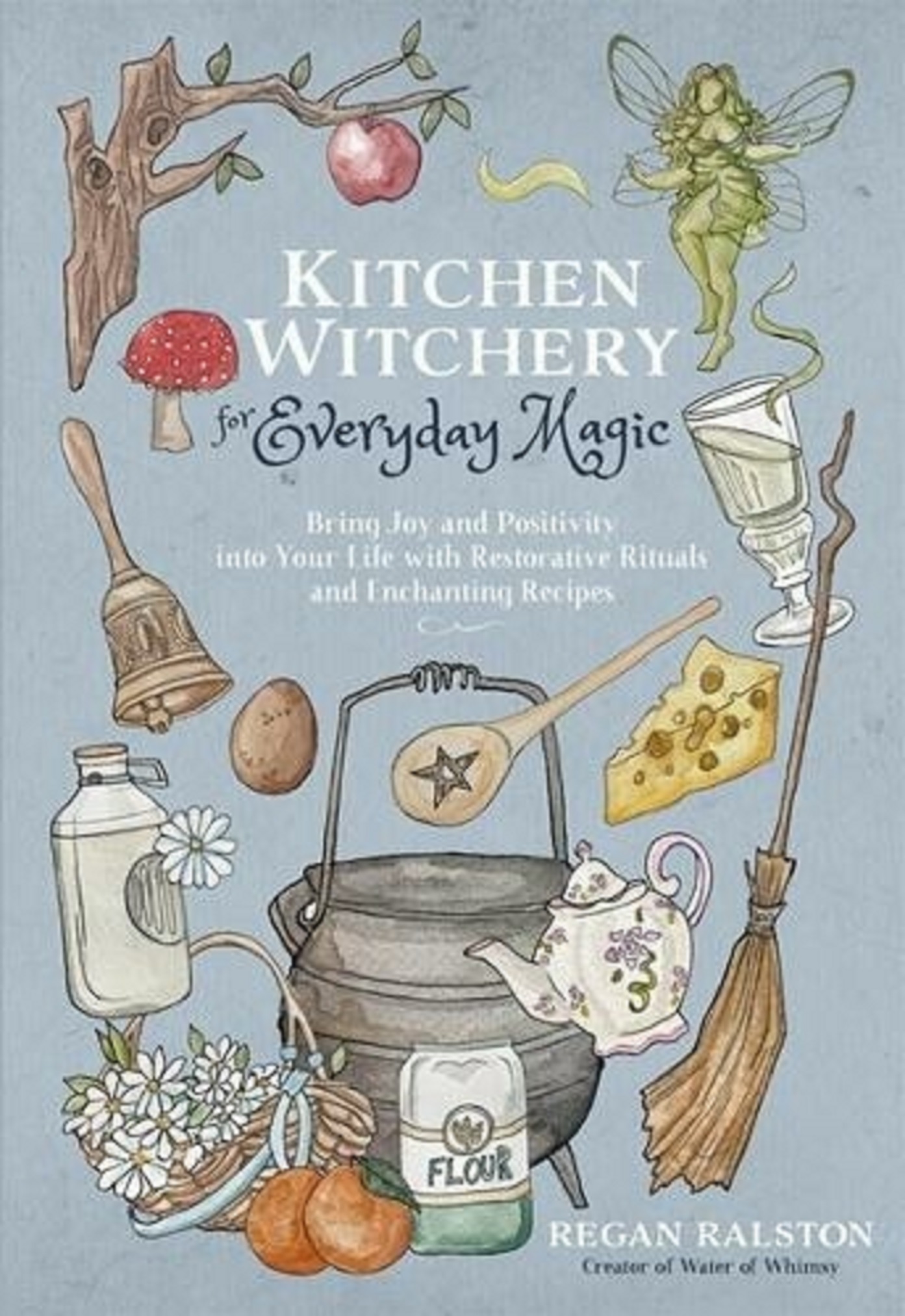 Kitchen Witchery for Everyday Magic | Regan Ralston