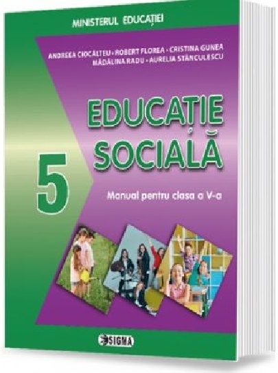 Educatie sociala - Manual pentru clasa a V-a | Andreea Ciocalteu, Robert Florea, Cristina Gunea, Aurelia Stanculescu, Madalina Radu