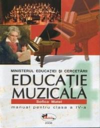 Educatie Muzicala. Manual Clasa a IV-a | Sofica Matei