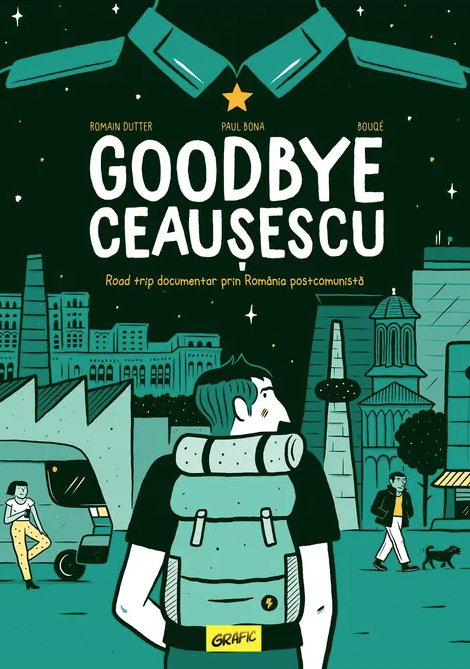 Goodbye Ceausescu | Romain Dutter