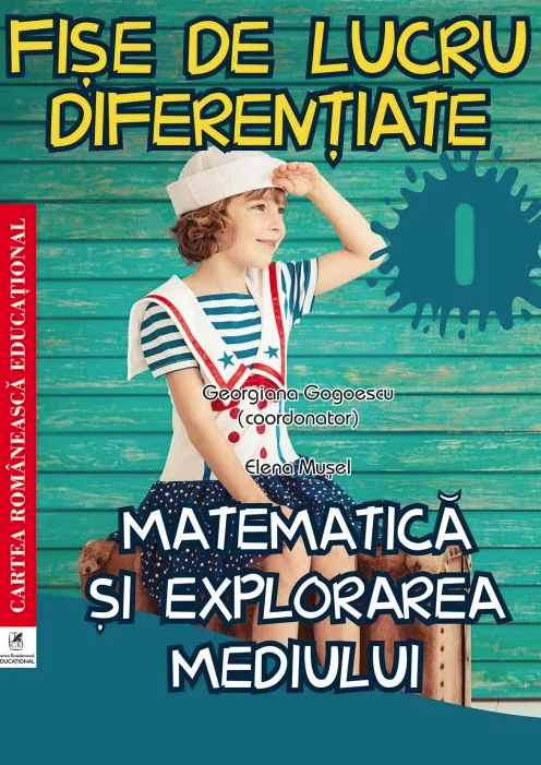 Fise de lucru diferentiate - Matematica si explorarea mediului - Auxiliar pentru clasa I | Elena Musel