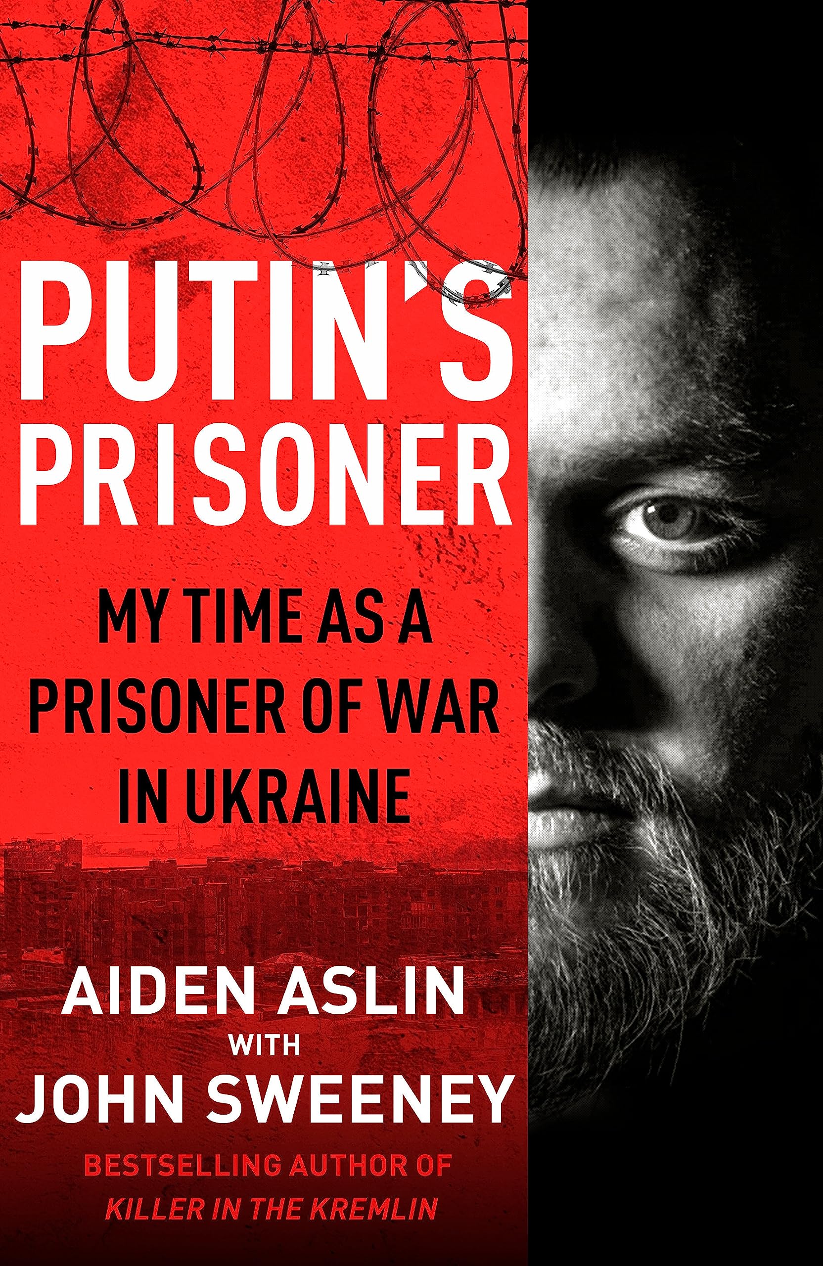 Putin\'s Prisoner | Aiden Aslin, John Sweeney