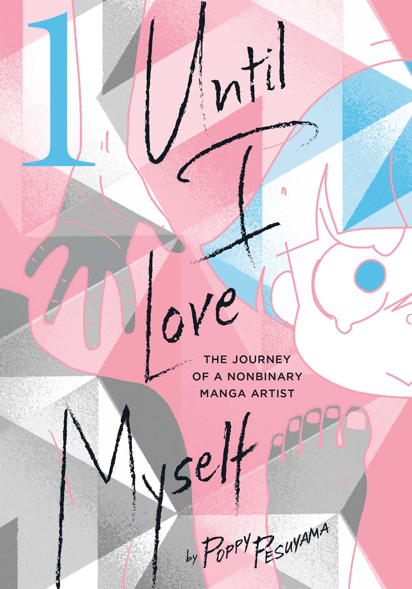 Until I Love Myself - The Journey of a Nonbinary Manga Artist , Volume 1 | Poppy Pesuyama