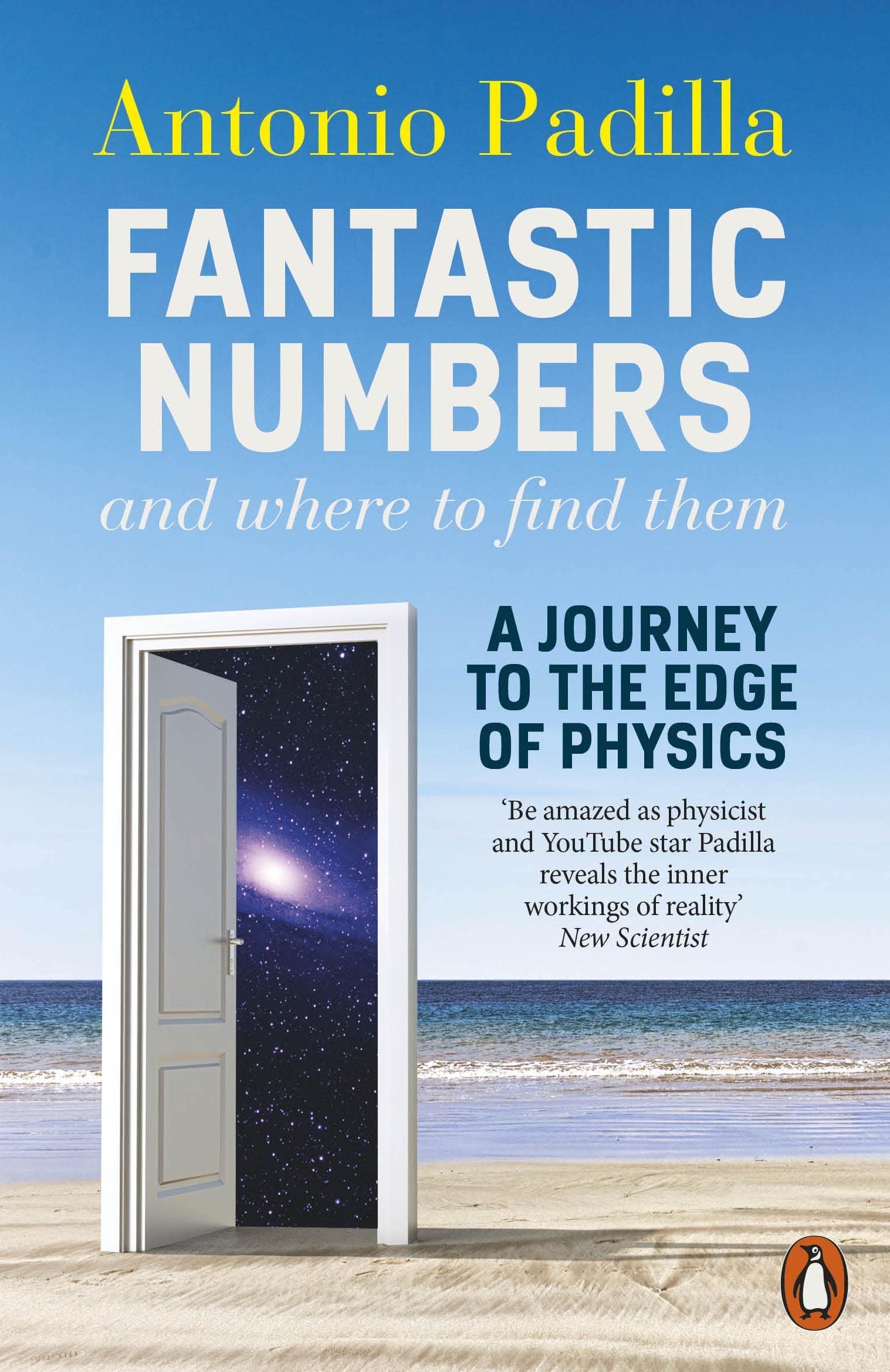 Fantastic Numbers and Where to Find Them A Journey to the Edge of Physics | Antonio Padilla