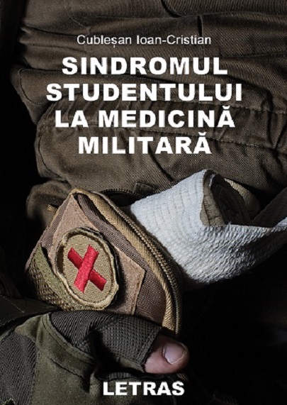 Sindromul studentului la medicina militara | Ioan-Cristian Cublesan