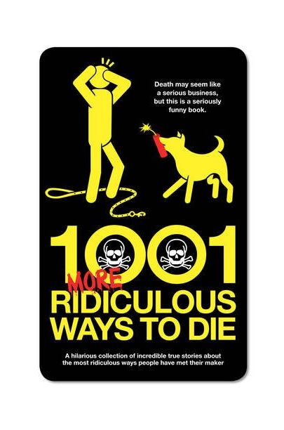 1001 More Ridiculous Ways to Die | David Southwell