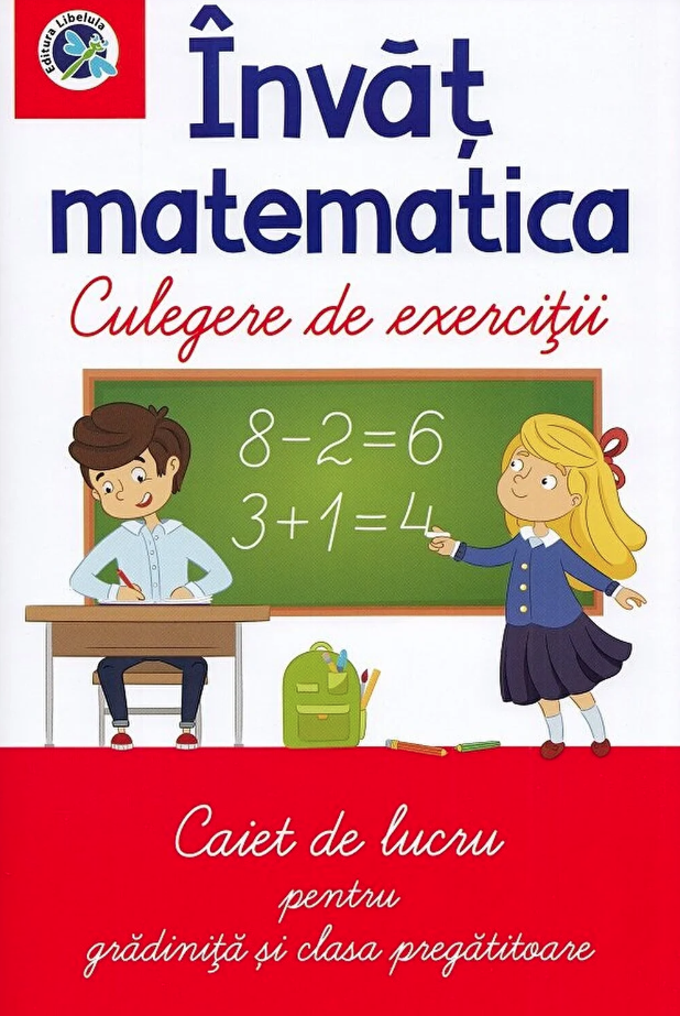 Invat matematica - Culegere de exercitii - Caiet de lucru pentru gradinita si clasa pregatitoare |