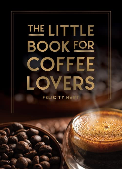 The Little Book for Coffee Lovers | Felicity Hart