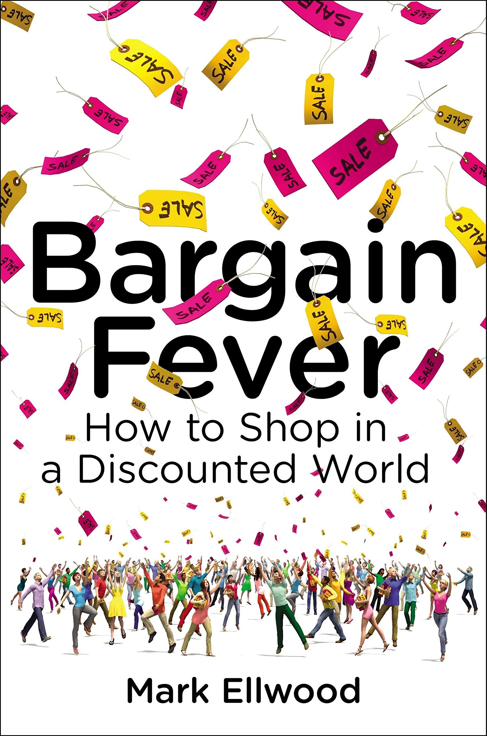 Bargain Fever: How to Shop in a Discounted World | Mark Ellwood