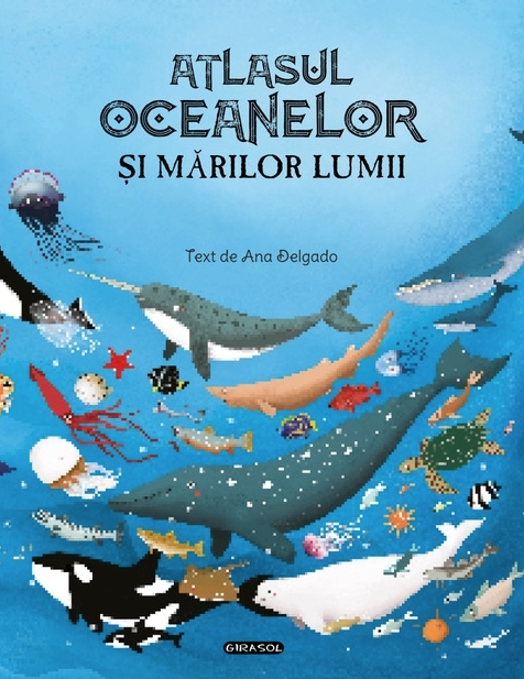 Atlasul oceanelor si marilor lumii | Ana Delgado