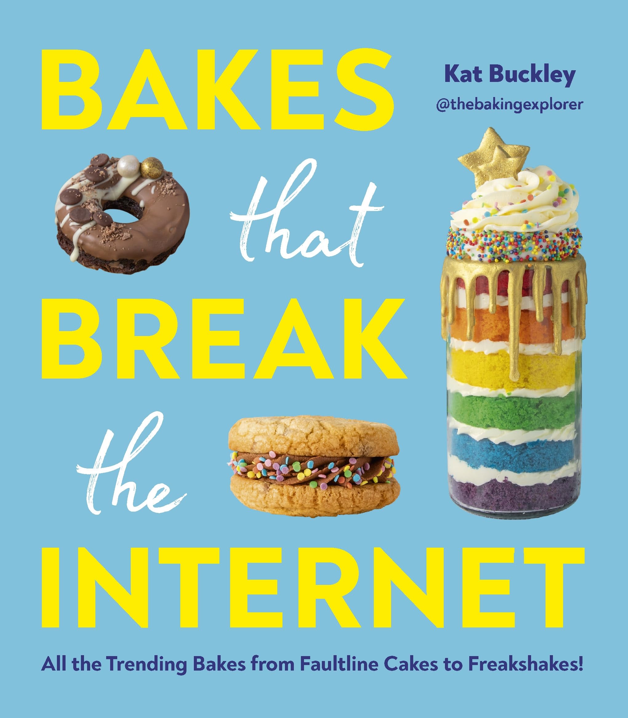 Bakes That Break the Internet | Kat Buckley