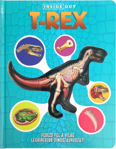 T-Rex - Fedezd fel a vilag leghiresebb dinoszauruszat! |