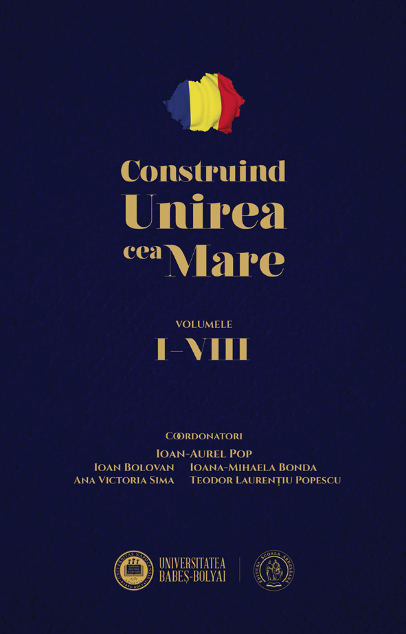 Construind Unirea cea Mare | Ioan Bolovan, Ana Victoria Sima, Teodor Laurentiu Popescu , Ioana-Mihaela Bonda