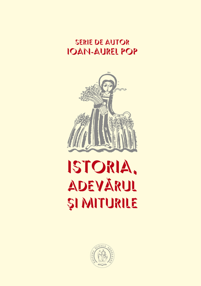 Istoria, adevarul si miturile | Ioan-Aurel Pop