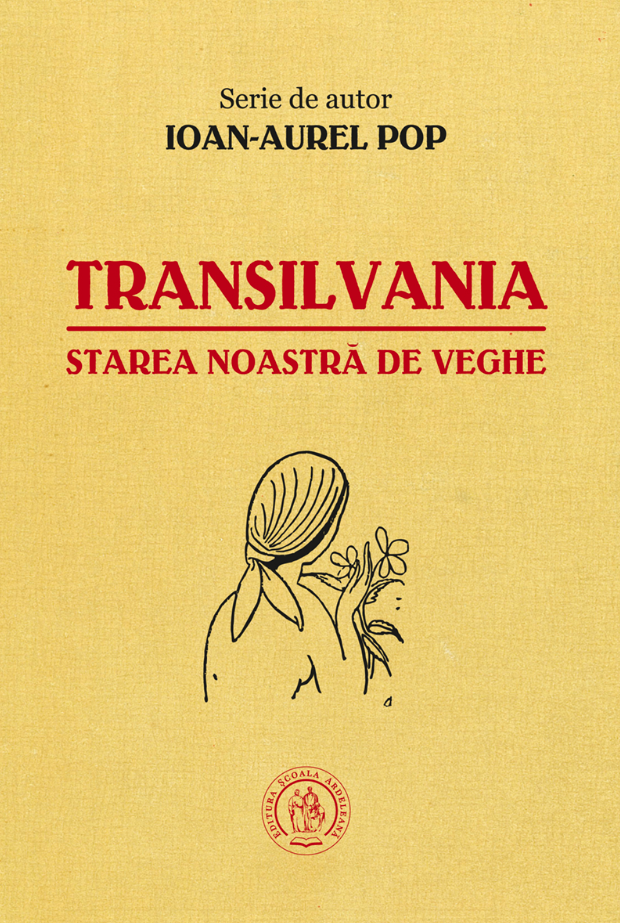 Transilvania - Starea noastra de veghe | Ioan-Aurel Pop