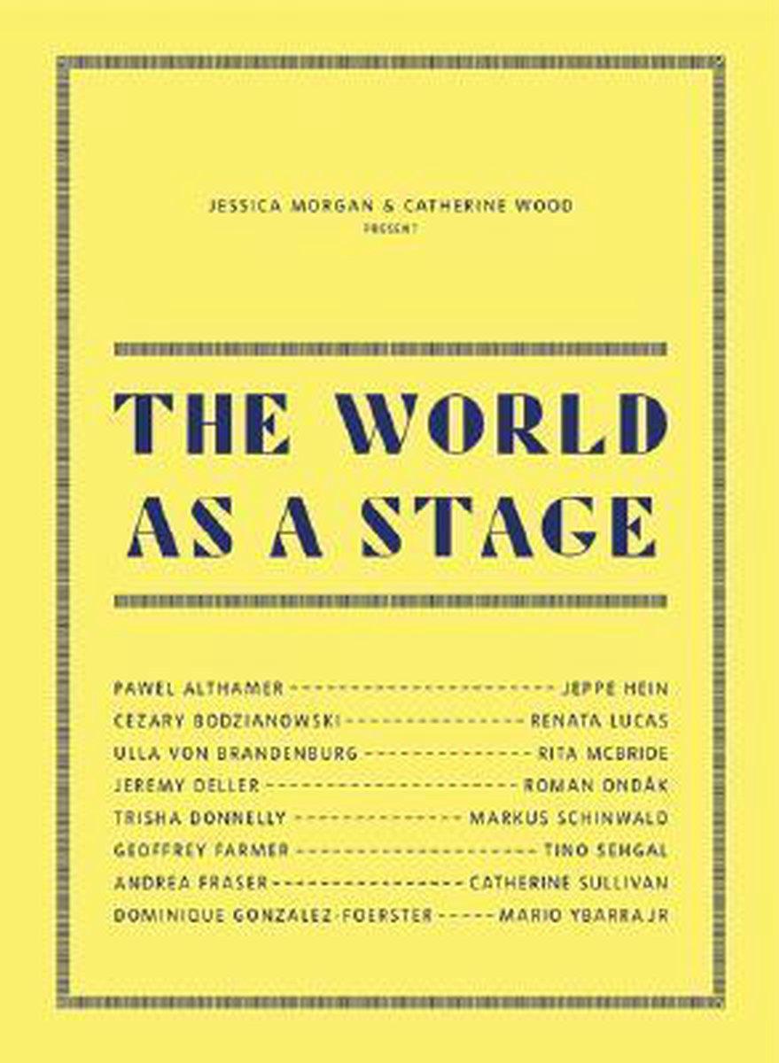 The World As A Stage | Catherine Wood , Jessica Morgan