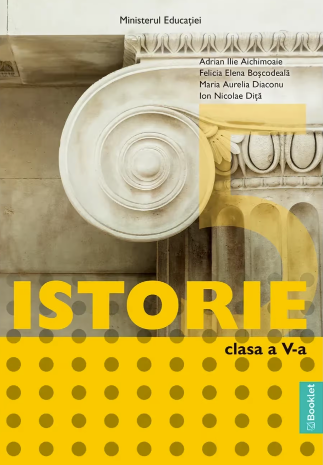 Manual - Istorie - Clasa a V-a | Adrian Ilie Aichimoaie, Felicia Elena Boscodeala, Maria Aurelia Diaconu, Ion Nicolae Dita