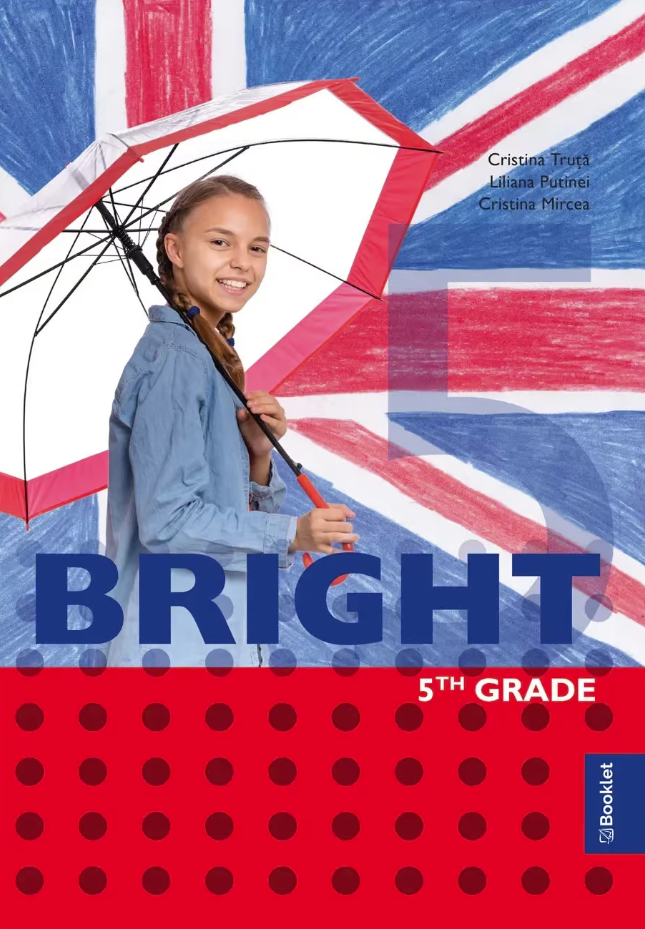 Bright 5th grade - Auxiliar - Clasa a V-a - a VIII-a | Cristina Truta , Liliana Putinei, Cristina Mircea