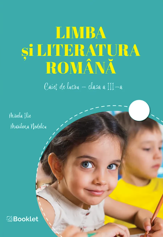 Limba si literatura romana – Caiet de lucru - Clasa a III-a | Mirela Ilie, Marilena Nedelcu