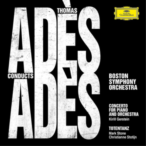 Ades: Ades Conducts Ades | Boston Symphony Orchestra, Thomas Ades, Kirill Gerstein