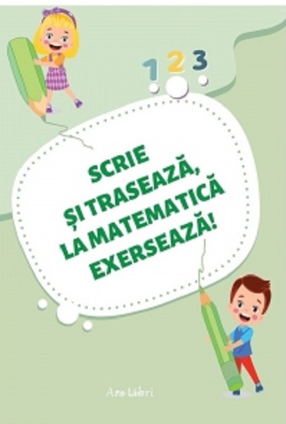 Scrie si traseaza, la matematica exerseaza! |